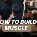 how to build muscle